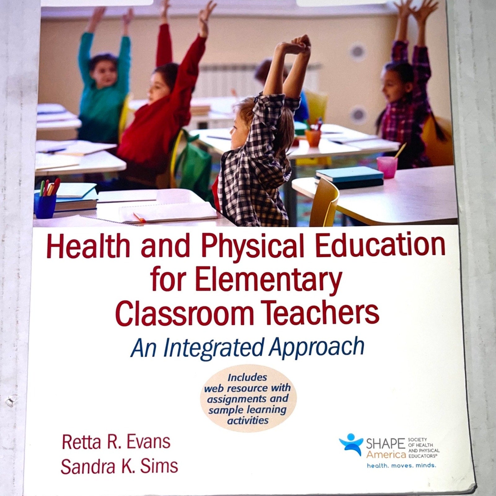 Health and Physical Education for Elementary Classroom Teachers: An Integrated Approach (SHAPE America set the Standard) ISBN-13: 978-1450459914, ISBN-10: 1450459919